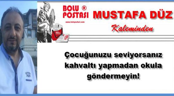 Çocuğunuzu Seviyorsanız Kahvaltı Yapmadan Okula Göndermeyin! Çocuğunuzu Seviyorsanız Kahvaltı Yapmadan Okula Göndermeyin!